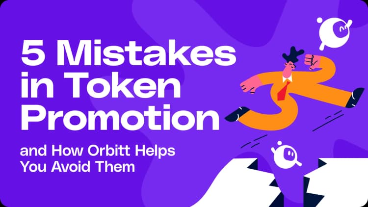The 5 Most Common Mistakes in Token Promotion (and How Orbitt Helps You Avoid Them)